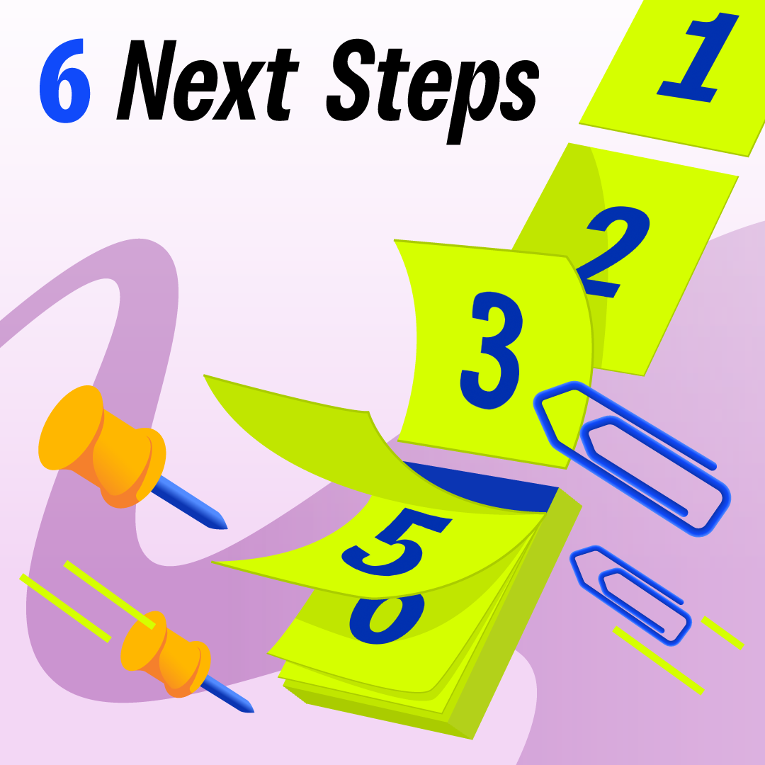 6 Next Steps